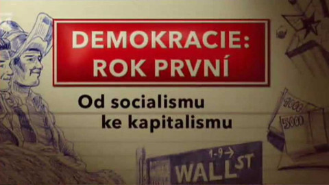 Demokracie: Rok první - Od socialismu ke kapitalismu