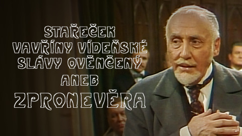 Stařeček vavříny vídeňské slávy ověnčený aneb Zpronevěra
