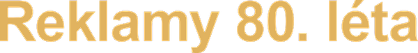 Reklamy 80. léta