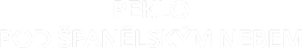 Peklo pod španělským nebem
