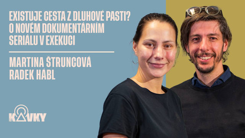 Kavky - 52. Existuje cesta z dluhové pasti? O novém dokumentárním seriálu V exekuci