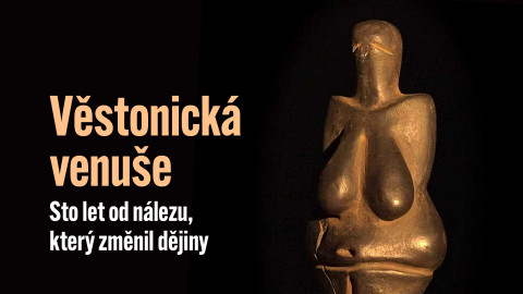 Věstonická venuše - Sto let od nálezu, který změnil dějiny