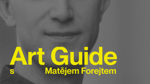 Art Guide s Matějem Forejtem