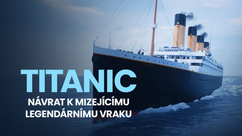 Titanic - návrat k mizejícímu legendárnímu vraku