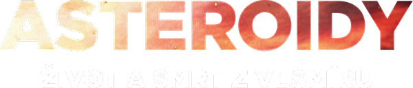 Asteroidy, život a smrt z vesmíru