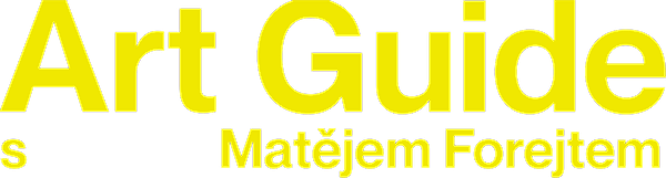 Art Guide s Matějem Forejtem