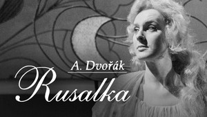 Obrázek pořadu A. Dvořák: Rusalka