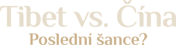 Tibet vs. Čína: Poslední šance?