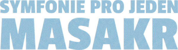 Symfonie pro jeden masakr