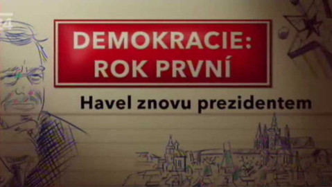 Demokracie: Rok první - Havel znovu prezidentem