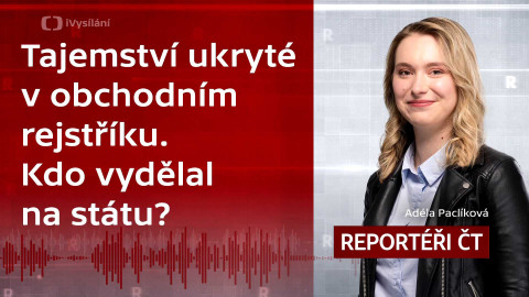 Podcast Reportéři ČT - Tajemství ukryté v obchodním rejstříku. Kdo vydělal na státu?