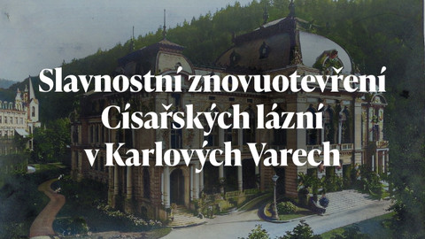 Slavnostní znovuotevření Císařských lázní v Karlových Varech