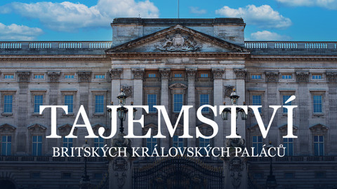 Tajemství britských královských paláců