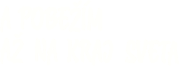 A pobežím až na kraj sveta