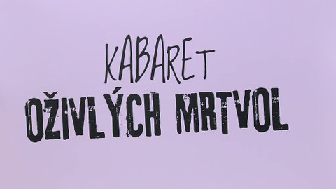 SM Kabaret - Kabaret oživlých mrtvol