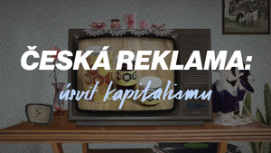 Obrázek pořadu Česká reklama: Úsvit kapitalismu