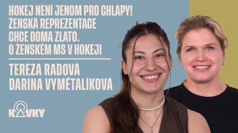Kavky - 106. Hokej není jenom pro chlapy! Ženská reprezentace chce doma zlato. O ženském MS v hokeji