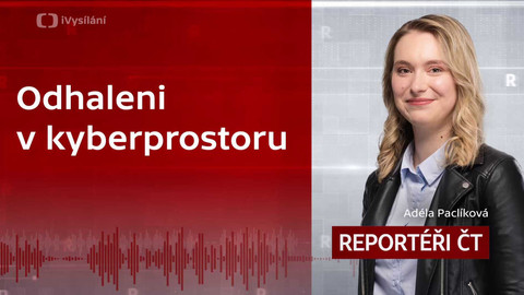 Podcast Reportéři ČT - Odhaleni v kyberprostoru
