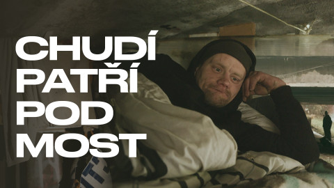 Chudí patří pod most