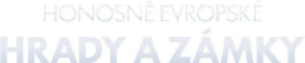 Honosné evropské hrady a zámky