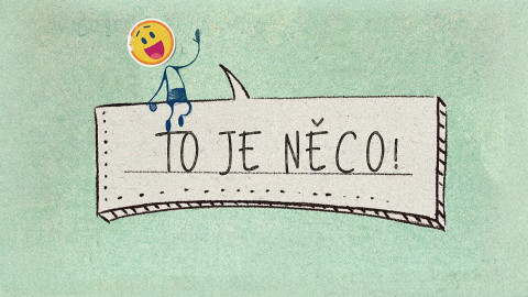 To je něco!