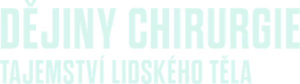 Dějiny chirurgie: Tajemství lidského těla