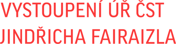 Vystoupení ÚŘ ČST Jindřicha Fairaizla