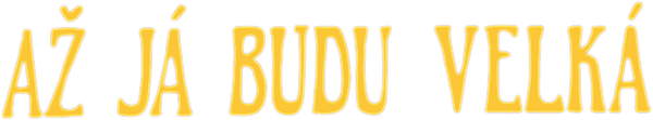 Až já budu velká