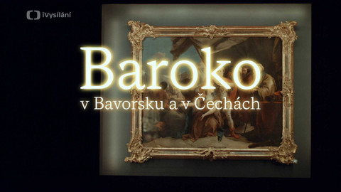 ČT podporuje kulturu - Baroko v Čechách a Bavorsku
