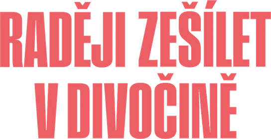 Raději zešílet v divočině