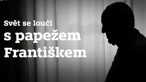 Zemřel papež František - Svět se loučí s papežem Františkem