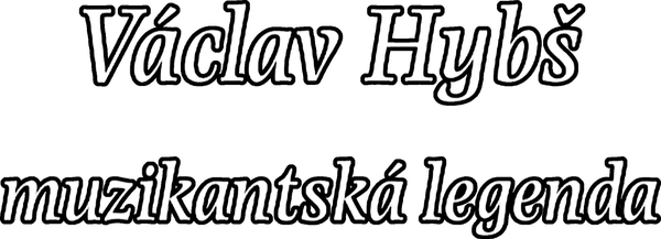 Václav Hybš – muzikantská legenda