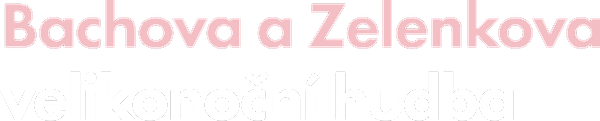 Bachova a Zelenkova velikonoční hudba