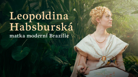 Leopoldina Habsburská, matka moderní Brazílie