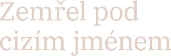 Zemřel pod cizím jménem