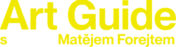 Art Guide s Matějem Forejtem
