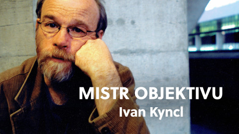 Mistr objektivu - Ivan Kyncl