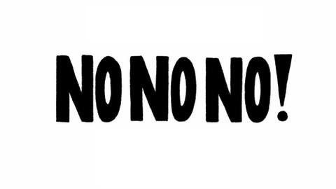 No no no!