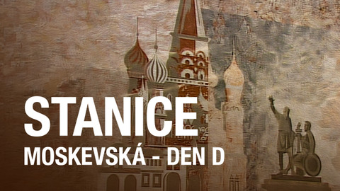 Stanice Moskevská - Den D