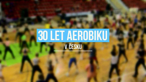 30 let sportovního aerobiku v ČR