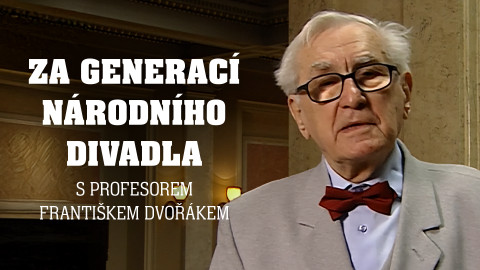 Za generací Národního divadla s profesorem Františkem Dvořákem