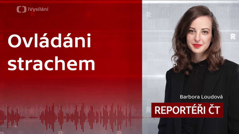 Podcast Reportéři ČT - Ovládáni strachem