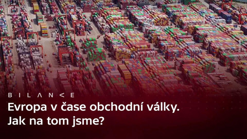 Bilance - Podcast: Jak ekonomicky (ne)soběstačná je Evropa?