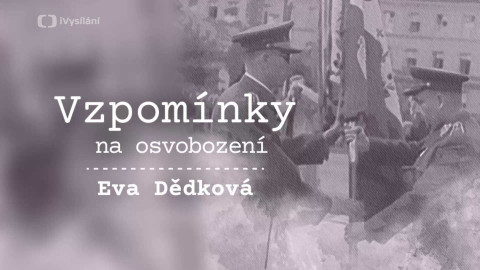 Vzpomínky na osvobození - Eva Dědková