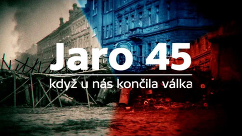 Jaro 45: když u nás končila válka