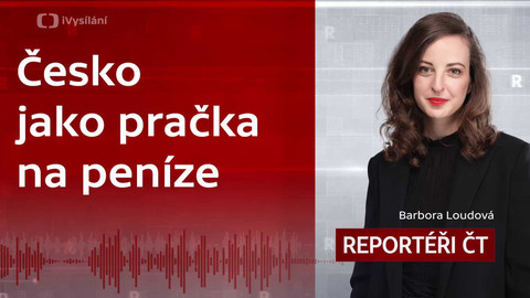 Podcast Reportéři ČT - Česko jako pračka na peníze