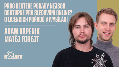 Kavky - 104. Proč některé pořady nejsou dostupné pro sledování online? O licencích pořadů v iVysílání