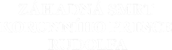 Záhadná smrt korunního prince Rudolfa