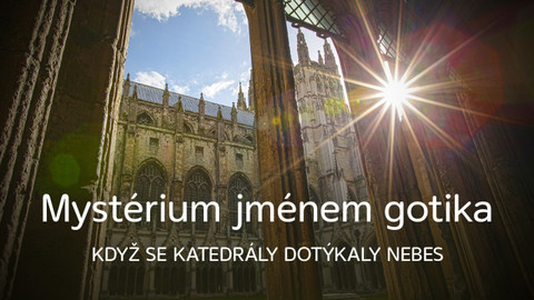 Mystérium jménem gotika: Když se katedrály dotýkaly nebes