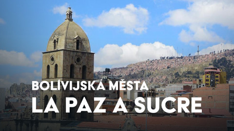 Bolívijská města La Paz a Sucre